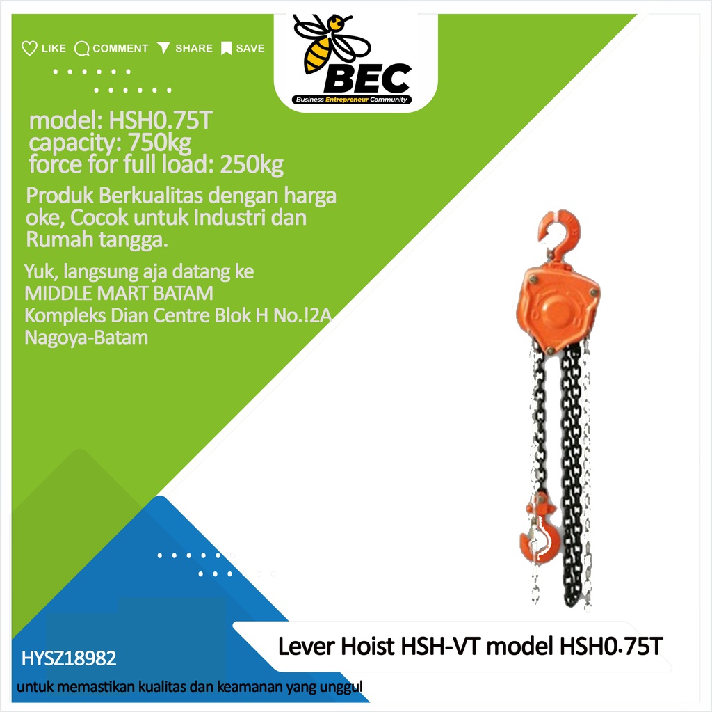 Lever hoist,type:HSH-VT,  model:HSH0.75T,capacity:750kg,standard lifting height:2.5m,testing load:1125kg,force for full load:250kg,load chain:dia6.3*pitch18.9mm,Hmin headroom:440mm,handle length:285mm,N.W/G.W:8/9KG,Package size:37*17*16cm