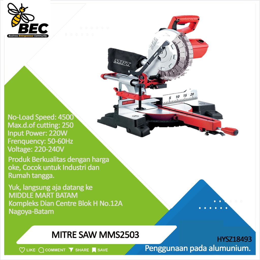 MITRE SAW MMS2503 Voltage: 220-240V Frequency: 50/60Hz  Input Power: 2200W   No-load Speed: 4500r /min  Max.d.of Cutting Blade:250mm 

