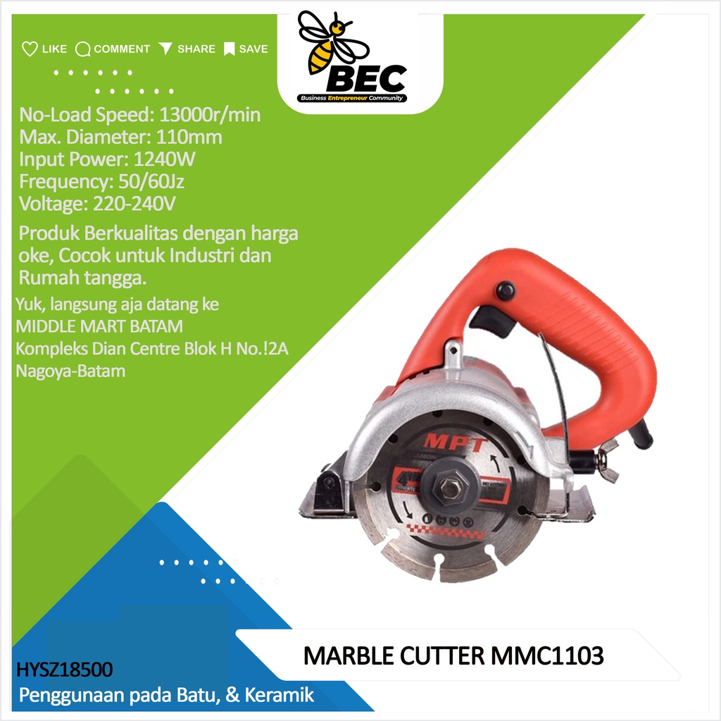 MARBLE CUTTER  MMC1103 Voltage: 220-240V       Frequency: 50/60Hz   Input Power: 1240W No-load Speed: 13000r  /min      Max . diameter:110mm