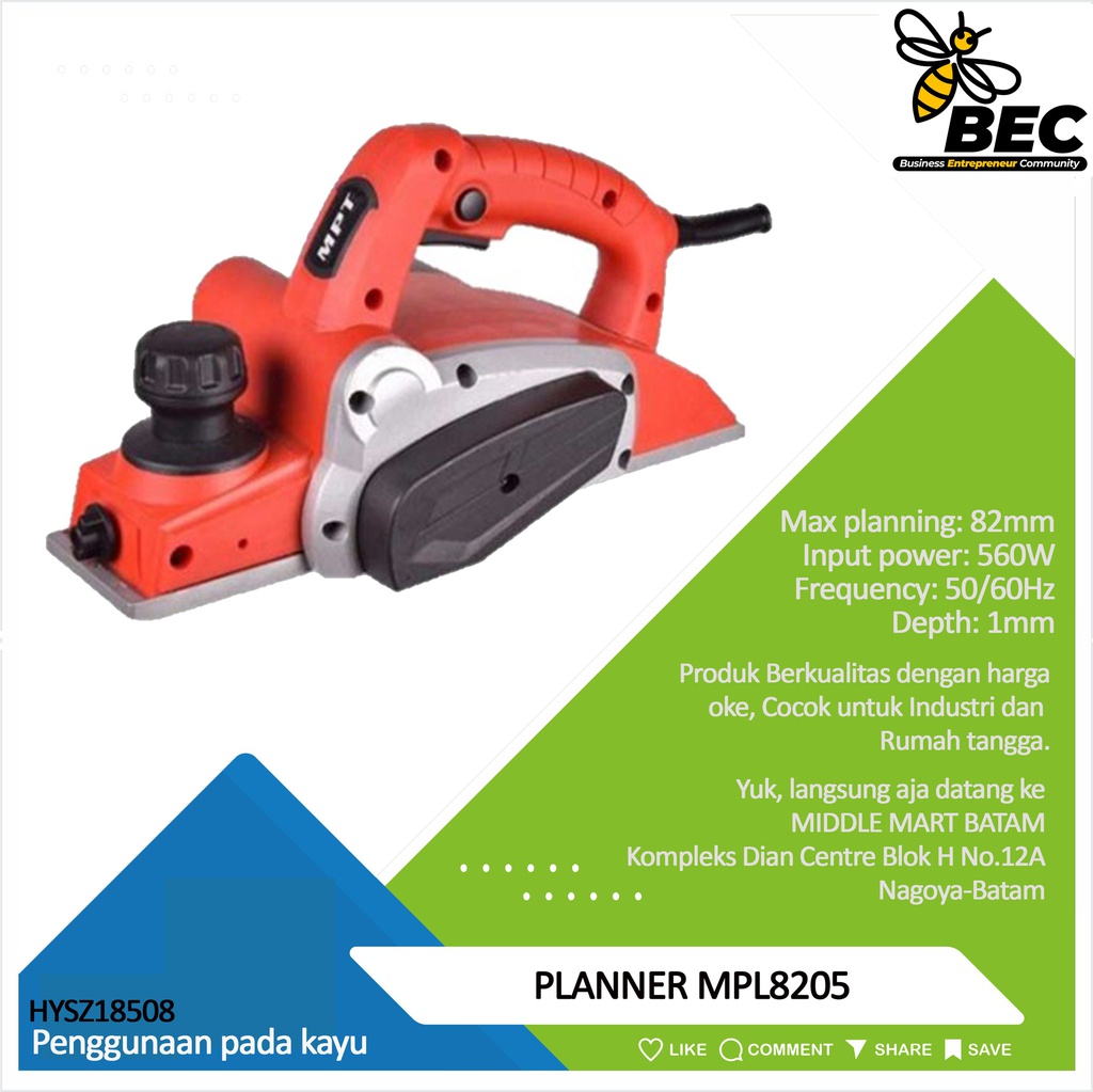 PLANNER MPL8205 Voltage: 220-240V Frequency: 50/60Hz 
Input Power: 560W Max Planning Width: 82mm Max Planning Depth: 1mm   